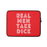 Real Men Take Dick Laptop Sleeve